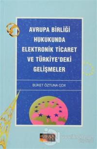 Avrupa Birliği Hukukunda Elektronik Ticaret ve Türkiye'deki Gelişmeler