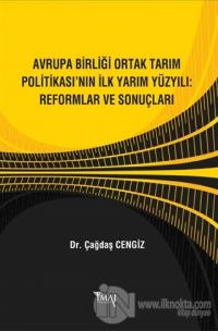 Avrupa Birliği Ortak Tarım Politikası'nın İlk Yarım Yüzyılı: Reformlar ve Sonuçları