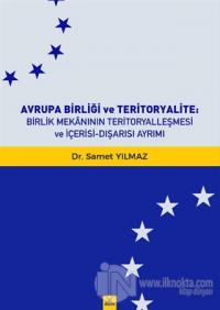 Avrupa Birliği ve Teritoryalite Birlik Mekanının Teritoryalleşmesi ve İçerisi-Dışarısı Ayrımı
