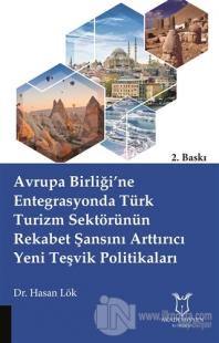 Avrupa Birliği'ne Entegrasyonda Türk Turizm Sektörünün Rekabet Şansını Arttırıcı Yeni Teşvik Politikaları