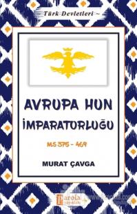 Avrupa Hun İmparatorluğu - Türk Devletleri 3 Murat Çavga