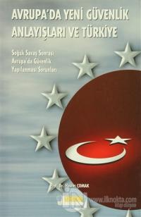 Avrupa'da Yeni Güvenlik Anlayışları Ve Türkiye