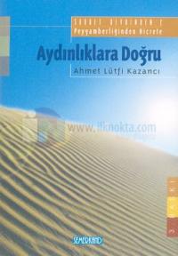 Aydınlıklara Doğru Peygamberliğinden Hicrete Saadet Devrinden: 2