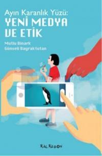 Ayın Karanlık Yüzü: Yeni Medya ve Etik