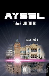 Aysel - Tuhaf Yolculuk Ahmet Eroğlu