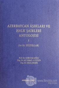 Azerbaycan Aşıkları ve Halk Şairleri Antolojisi 1 (16 - 18. Yüzyıllar) (Ciltli)
