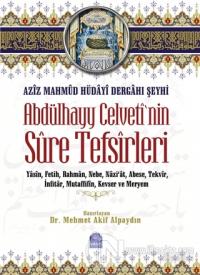 Aziz Mahmud Hüdayi Dergahı Şeyhi Abdülhayy Celveti'nin Sure Tefsirleri