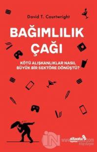 Bağımlılık Çağı – Kötü Alışkanlıklar Nasıl Büyük Bir Sektöre Dönüştü?