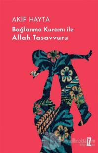 Bağlanma Kuramı İle Allah Tasavvuru (Ciltli)