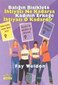 Balığın Bisiklete İhtiyacı Ne Kadarsa Kadının Erkeğe İhtiyacı O Kadardır