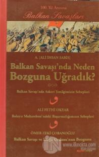 Balkan Savaşı'nda Neden Bozguna Uğradık?