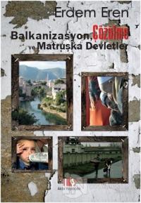 Balkanizasyon, Çözülme ve Matruşka Devletler
