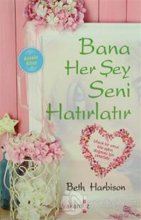 Bana Her Şey Seni Hatırlatır (Kokulu Kitap)
