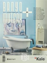 Banyo Mutfak Dergisi Sayı: 101 Haziran-Temmuz 2015