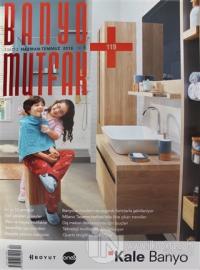 Banyo Mutfak Dergisi Sayı: 119 Haziran-Temmuz 2018