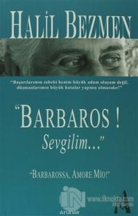 "Barbaros! Sevgilim..."