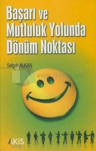 Başarı ve Mutluluk Yolunda Dönüm Noktası