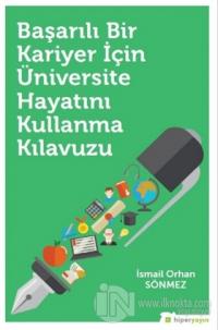 Başarılı Bir Kariyer İçin Üniversite Hayatını Kullanma Kılavuzu