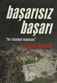 Başarısız Başarı "Bir İstanbul Macerası" %30 indirimli Ergun Göknel