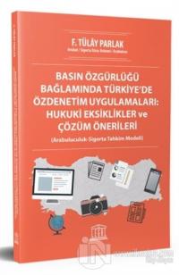 Basın Özgürlüğü Bağlamında Türkiye'de Özdenetim Uygulamaları: Hukuki Eksiklikler ve Çözüm Önerileri
