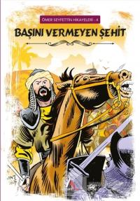 Başını Vermeyen Şehit - Ömer Seyfettin Hikayeleri 4