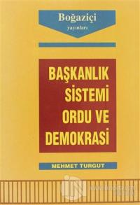 Başkanlık Sistemi Ordu ve Demokrasi %10 indirimli Mehmet Turgut