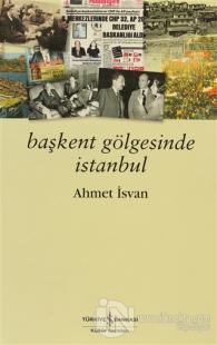 Başkent Gölgesinde İstanbul %23 indirimli Ahmet İsvan
