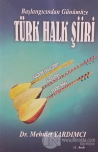 Başlangıcından Günümüze Türk Halk Şiiri