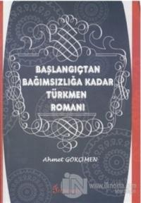 Başlangıçtan Bağımsızlığa Kadar Türkmen Romanı