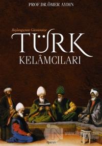 Başlangıçtan Günümüze Türk Kelamcıları