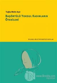 Başörtülü Yoksul Kadınların Ötekileri