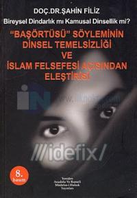 Başörtüsü Söyleminin Dinsel Temelsizliği ve İslam Felsefesi Açısından Eleştirisi