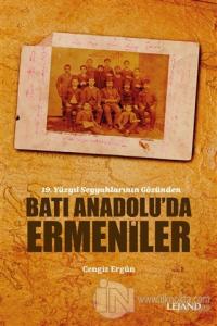 Batı Anadolu'da Ermeniler - 19. Yüzyıl Seyyahlarının Gözünden