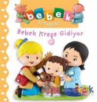 Bebek Kreşe Gidiyor - Bebek Kitapları (Ciltli)