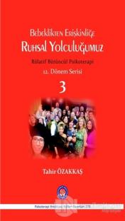 Bebeklikten Erişkinliğe Ruhsal Yolculuğumuz
