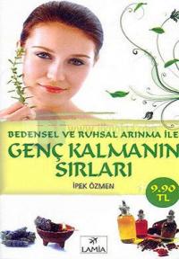 Bedensel ve Ruhsal Arınma ile Genç Kalmanın Sırları
