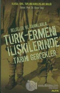 Belgeler ve Tanıklarla Türk-Ermeni İlişkilerinde Tarihi Gerçekler