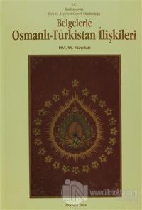 Belgelerle Osmanlı - Türkistan İlişkileri 16.-20. Yüzyıllar (Ciltli)