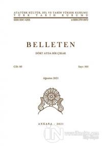 Belleten Sayı: 303 Cilt: 85 Ağustos 2021