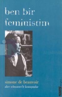Ben Bir Feministim Alice Schwarzer ve Simone de Beauvoir'ın Konuşmaları