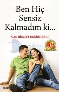 Ben Hiç Sensiz Kalmadım Ki...