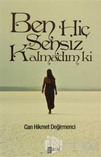 Ben Hiç Sensiz Kalmadım Ki