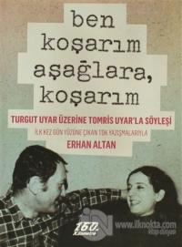 Ben Koşarım Aşağlara, Koşarım