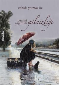 Ben mi Çağırdım Yalnızlığı