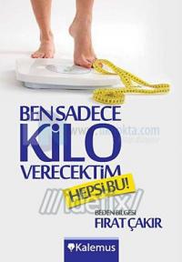 Ben Sadece Kilo Verecektim!