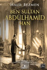 Ben Sultan Abdülhamid Han