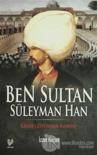Ben Sultan Süleyman Han %10 indirimli İzzet Koçak