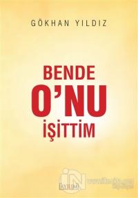 Bende O'nu İşittim