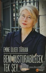Beni Susturabilecek Tek Şey...