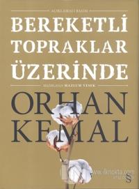 Bereketli Topraklar Üzerinde: Açıklamalı Basım (Ciltli) Orhan Kemal